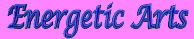Energetic Arts